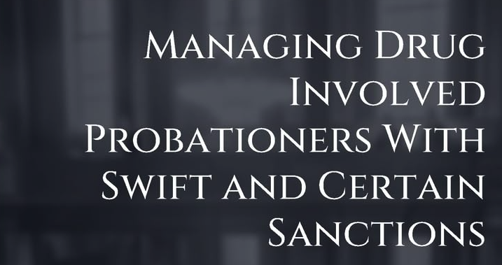 Managing Drug Involved Probationers With Swift and Certain Sanctions